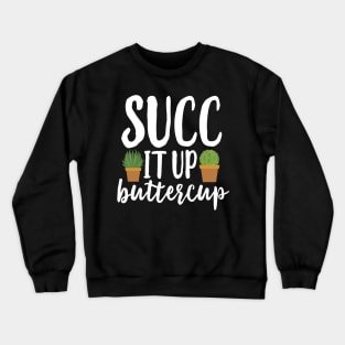 Succ It Up Buttercup Crewneck Sweatshirt